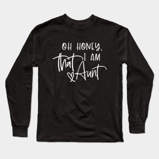 Oh Honey, I am that Aunt Cool Saying Long Sleeve T-Shirt